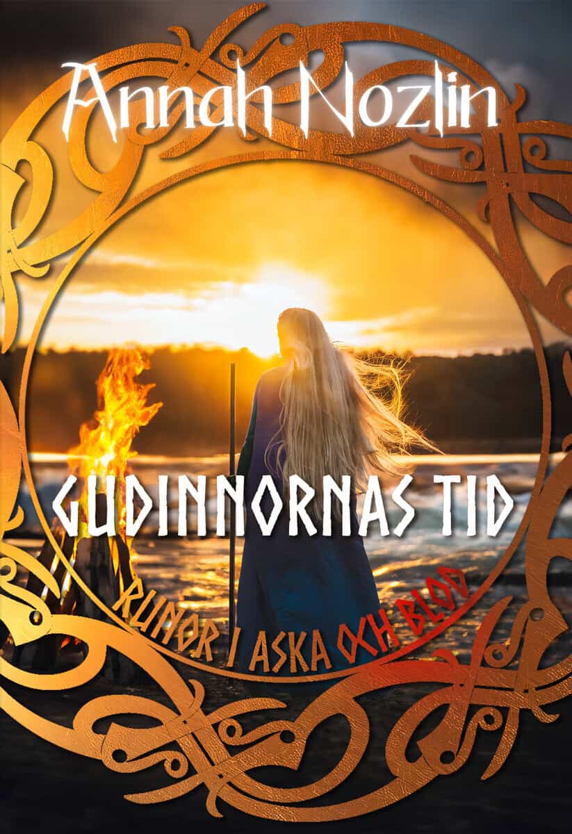 Annah Nozlin : Gudinnornas tid, runor i aska och blod