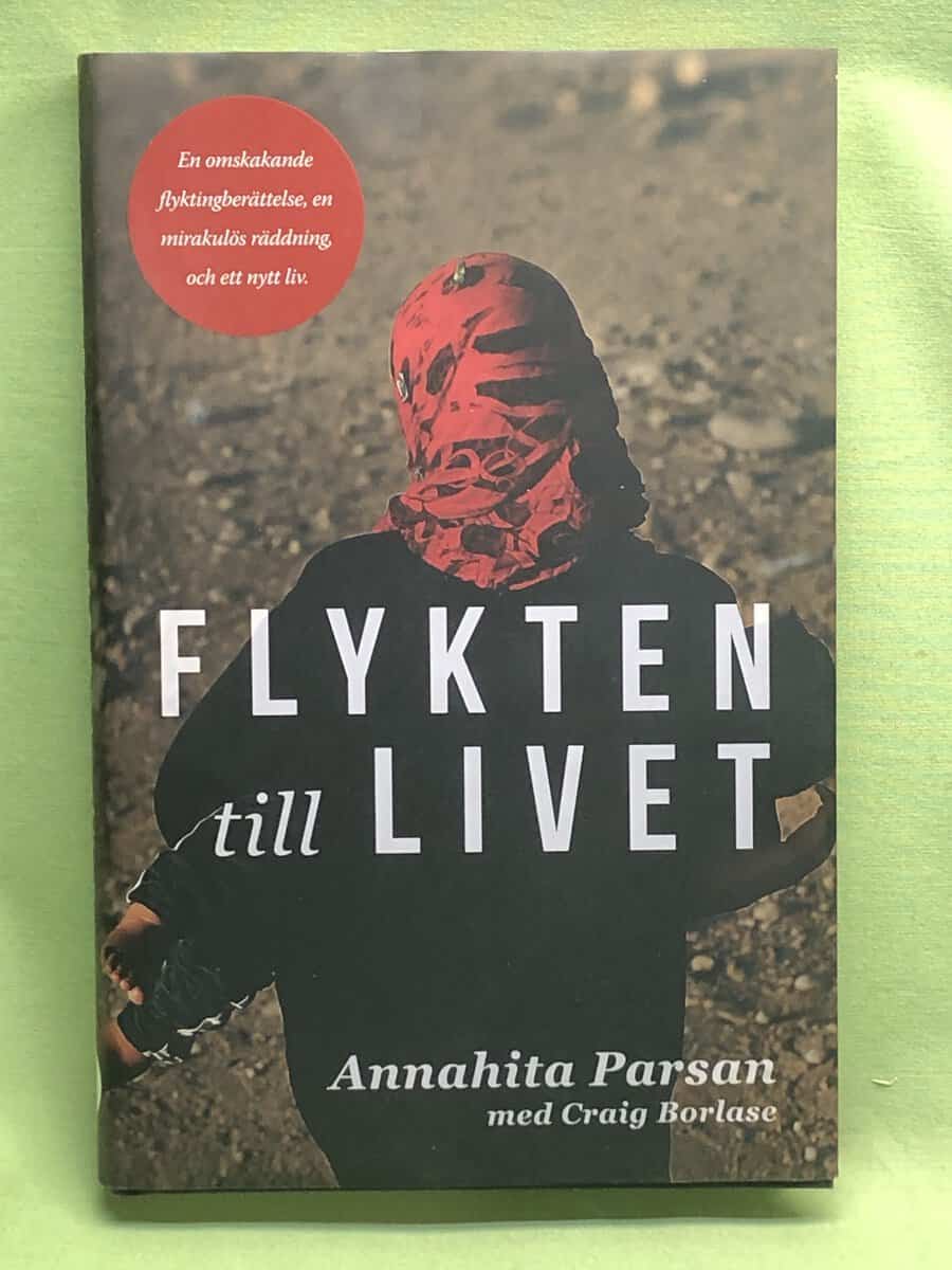 Parsan, Annahita, Borlase, Craig : Flykten till livet en omskakande flyktingberättelse, en mirakulös räddning, och ett nytt liv