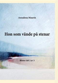 Annalena Maurin : Hon som vände på stenar