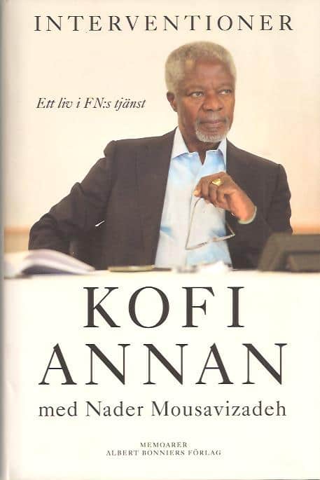 Annan, Kofi A. ; Mousavizadeh, Nader : Interventioner - Ett liv i FN:s tjänst