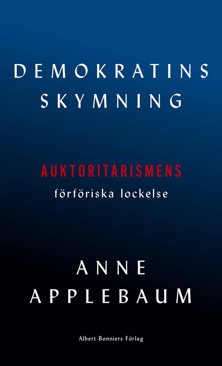 Anne Applebaum : Demokratins skymning