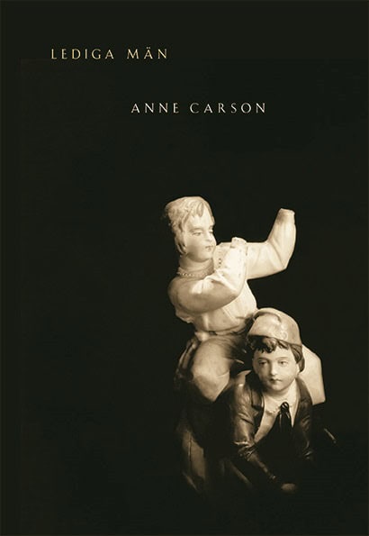 Anne Carson : Lediga män
