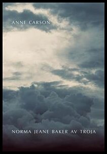 Anne Carson : Norma Jeane Baker av Troja