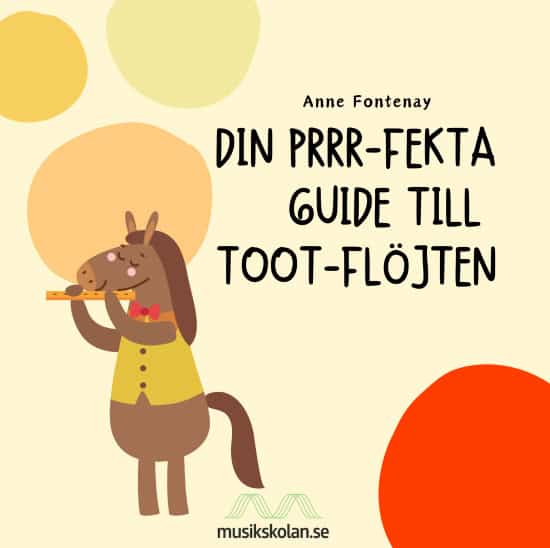 Anne Fontenay : Din prrr-fekta guide till TooT-flöjten
