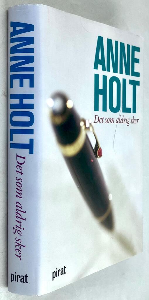 Anne Holt : Det som aldrig sker