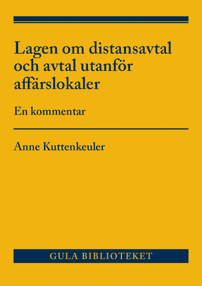 Anne Kuttenkeuler : Lagen om distansavtal och avtal utanför affärslokaler  : en kommentar