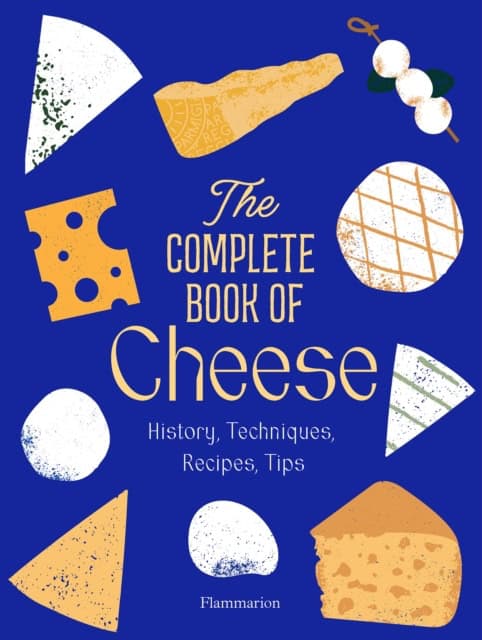 Anne-Laure Pham : The Complete Book of Cheese