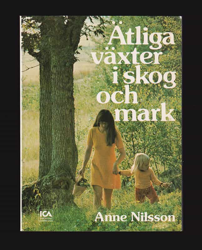 Anne Nilsson : Ätliga växter i skog och mark