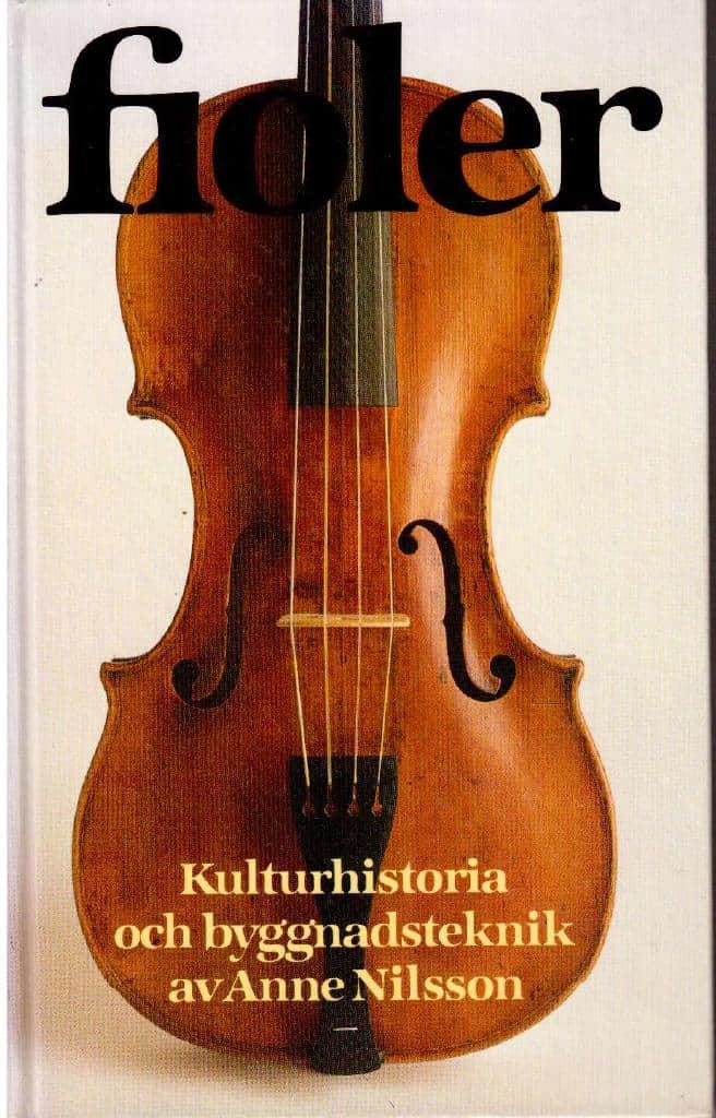 Anne Nilsson : Fioler. Kulturhistoria och byggnadsteknik