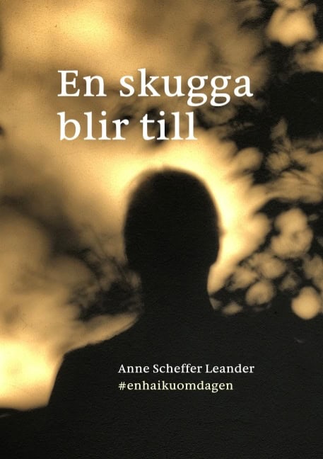 Anne Scheffer Leander : En skugga blir till
