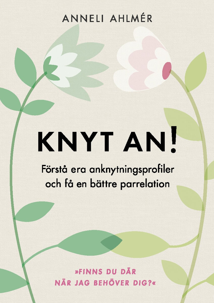 Anneli Ahlmér : Knyt an! : förstå era anknytningsprofiler och få en bättre parrelation