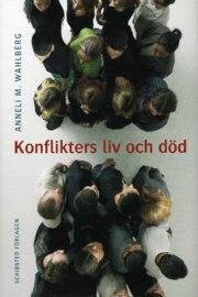 Anneli M. Wahlberg : Konflikters liv och död