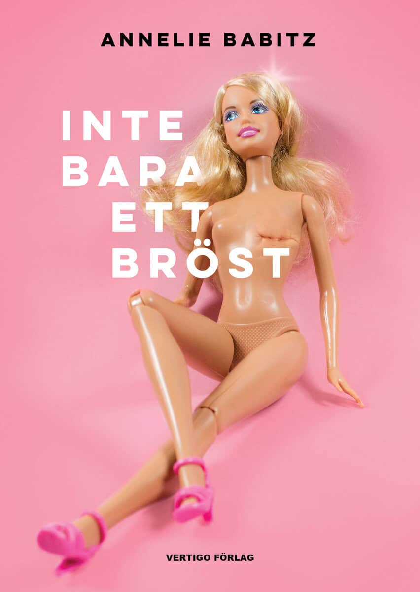 Annelie Babitz : Inte bara ett bröst : en bröstcancerpatients dagbok