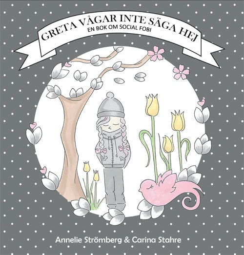 Strömberg, Annelie ; Stahre, Carina : Greta vågar inte säga hej : en bok om social fobi