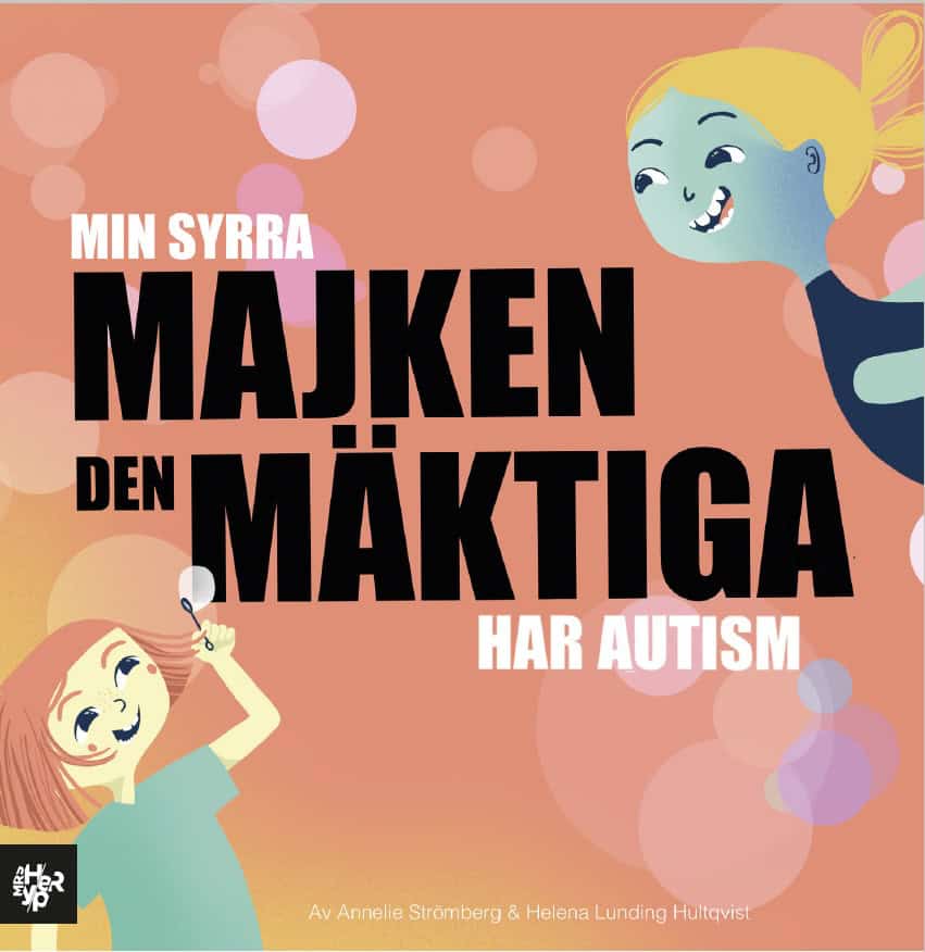 Annelie Strömberg : Min syrra Majken den mäktiga har autism