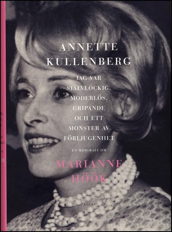 Annette Kullenberg : Jag var självlockig, gripande och ett monster av förljugenhet