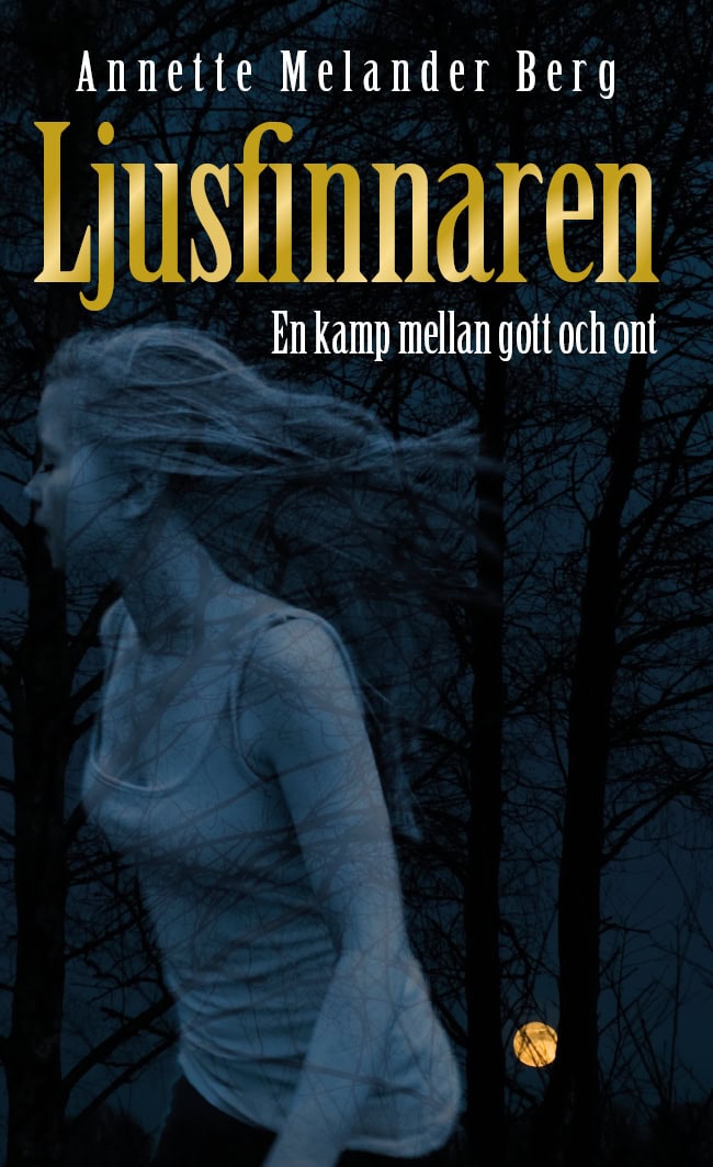 Annette Melander Berg : Ljusfinnaren : en kamp mellan gott och ont