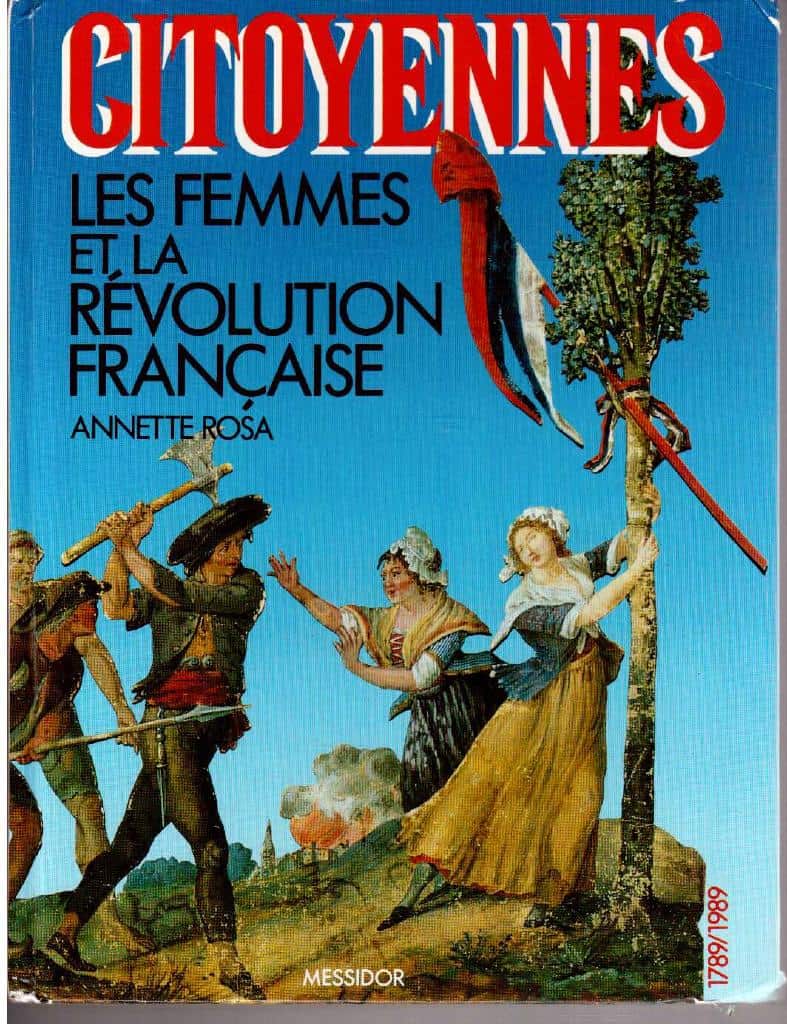 Annette Rosa : Citoyennes. Les Femmes et la Révolution Francaise