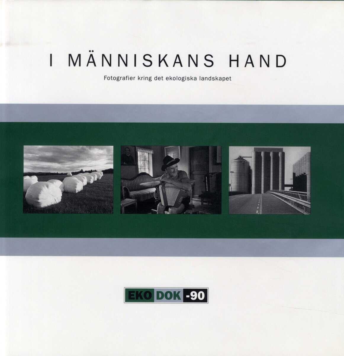 Annette Rosengren : I människans hand : fotografier kring det ekologiska landskapet