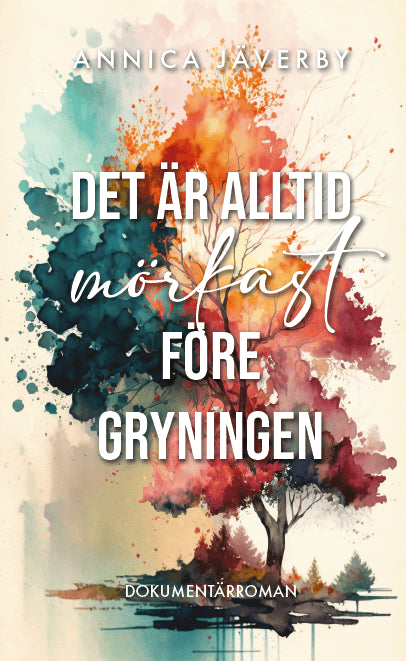 Annica Jäverby : Det är alltid mörkast före gryningen