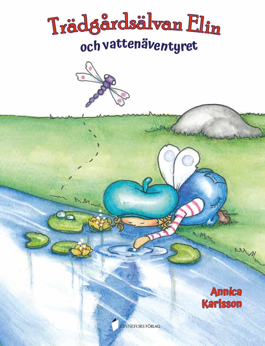 Annica Karlsson : Trädgårdsälvan Elin och vattenäventyret