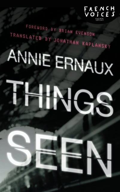 Annie Ernaux : Things Seen