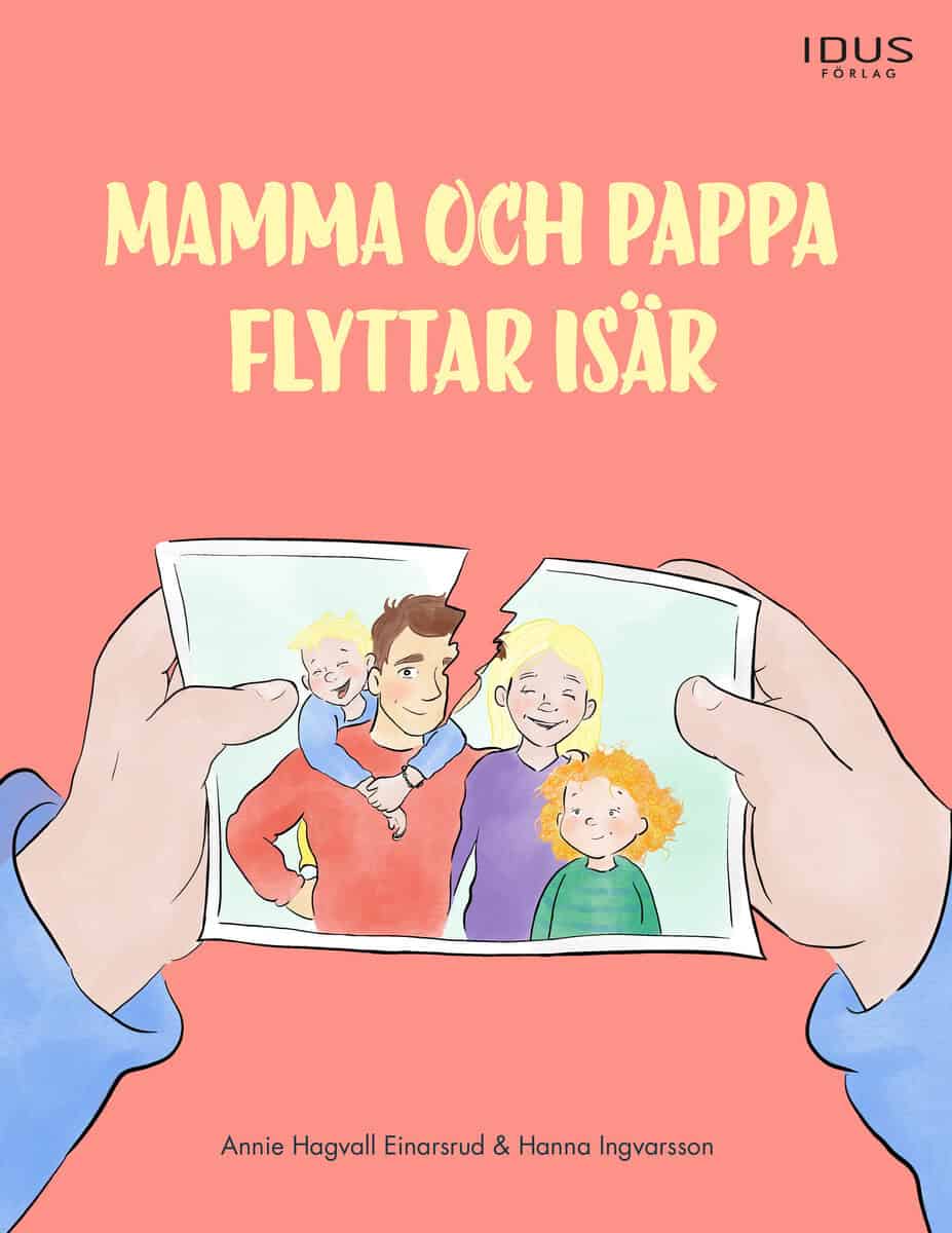 Annie Hagvall Einarsrud : Mamma och pappa flyttar isär