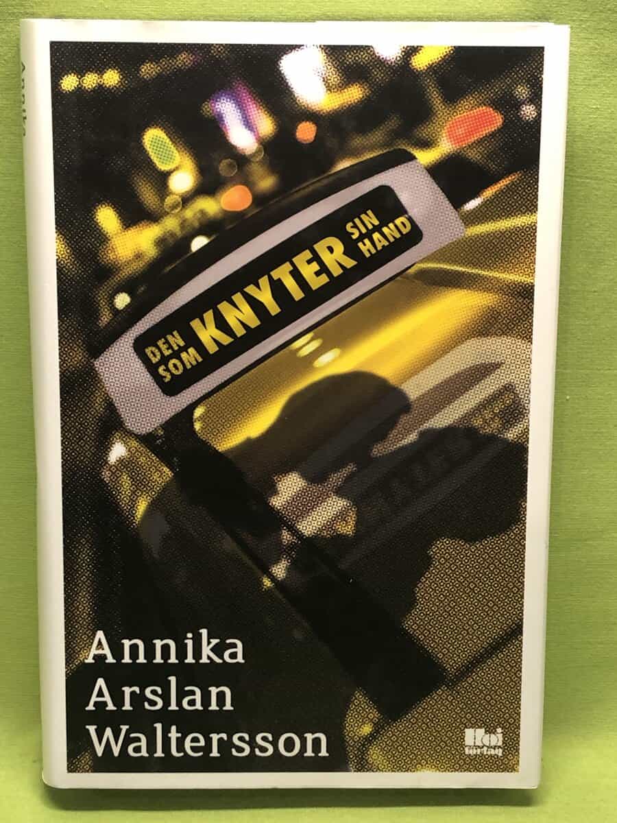 Annika Arslan Waltersson : Den som knyter sin hand