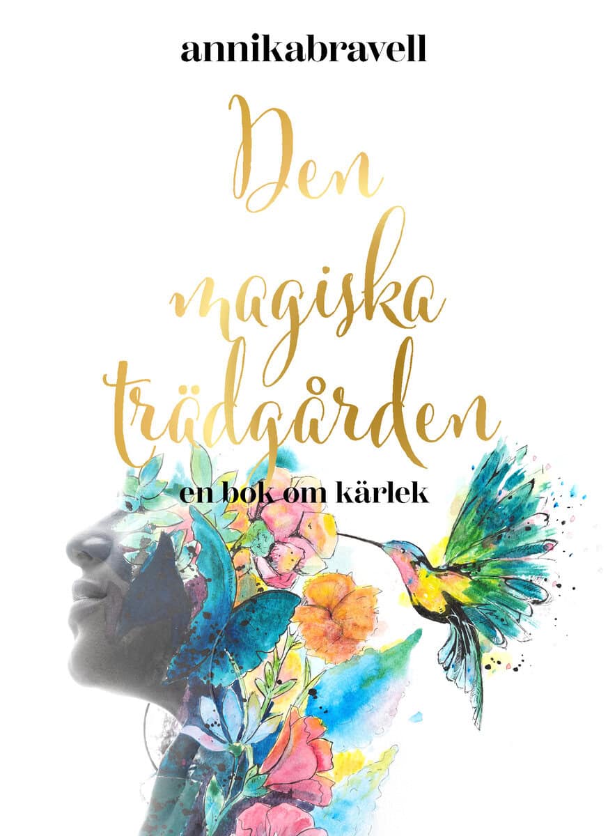 Annika Bravell : Den magiska trädgården : en bok om kärlek