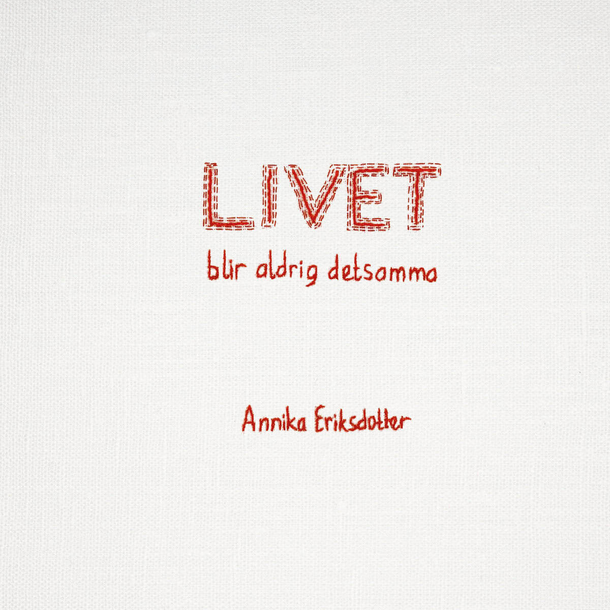 Annika Eriksdotter : Livet blir aldrig detsamma