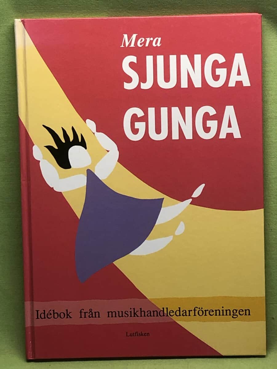 Annika Gidlöf m.fl : Mera sjunga gunga [Musiktryck] idébok från musikhandledarföreningen