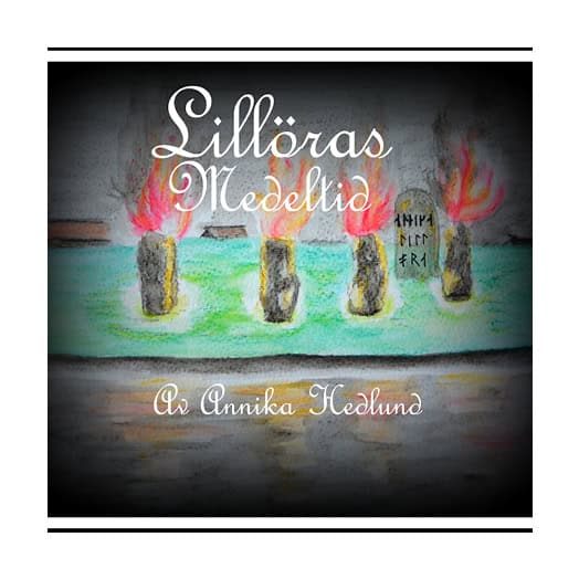 Annika Hedlund : Lillöra på medeltiden : 'det blev som det blev'