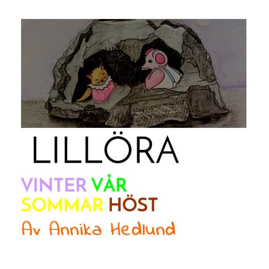 Annika Hedlund : Lillöra : vinter, vår, sommar, höst