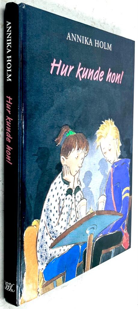 Annika Holm : Hur kunde hon! - Matilda Markström - Bok 3