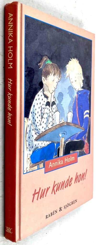 Annika Holm : Hur kunde hon! - Matilda Markström - Bok 3