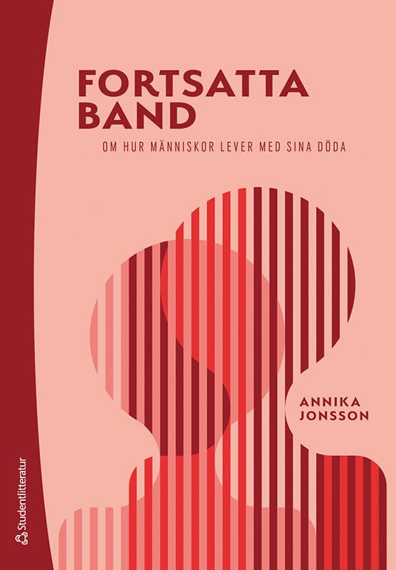 Annika Jonsson : Fortsatta band : om hur människor lever med sina döda