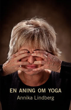 Annika Lindberg : En aning om yoga