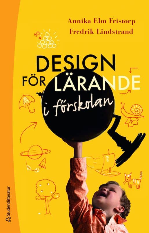 Elm Fristorp, Annika ; Lindstrand, Fredrik : Design för lärande i förskolan