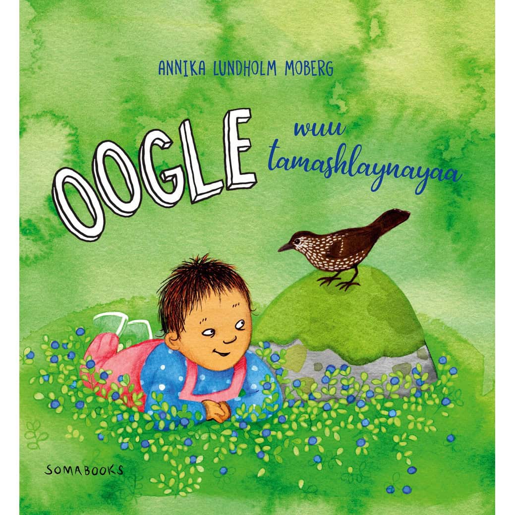 Annika Lundholm Moberg : Oogle wuu tamashlaynayaa