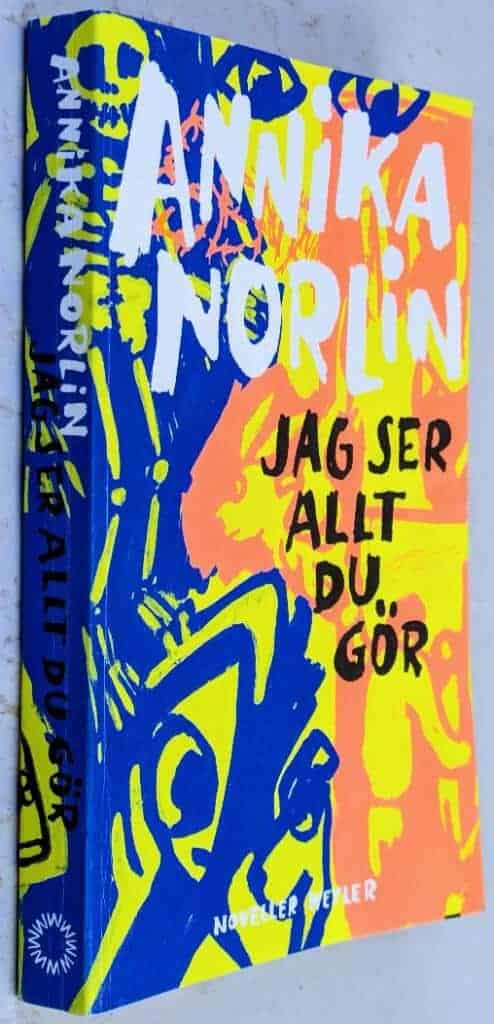 Annika Norlin : Jag ser allt du gör