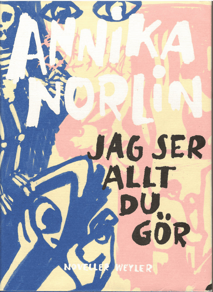 Annika Norlin : Jag ser allt du gör. Noveller