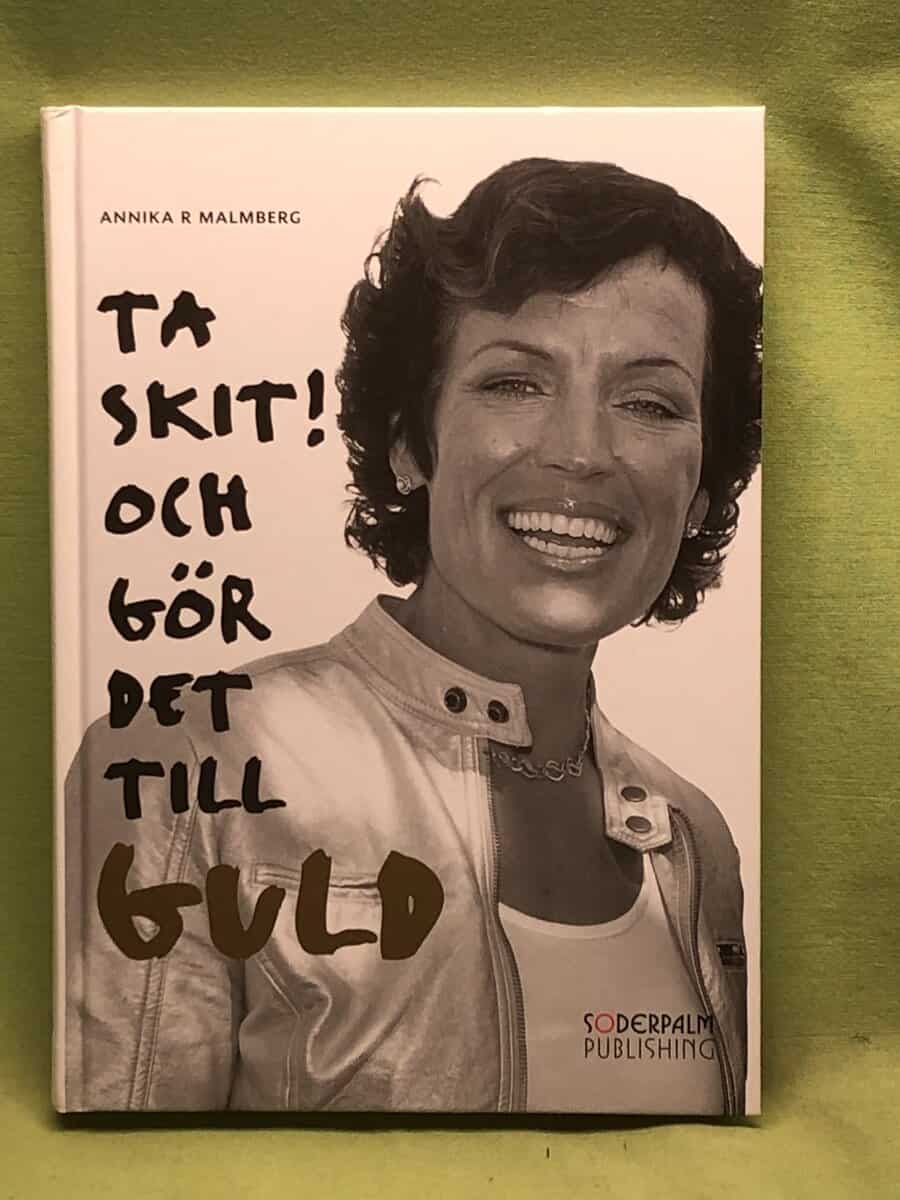 Annika R Malmberg : Ta skit! och gör det till guld