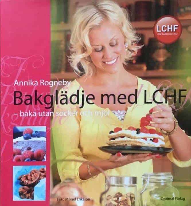 Annika Rogneby : Bakglädje med LCHF