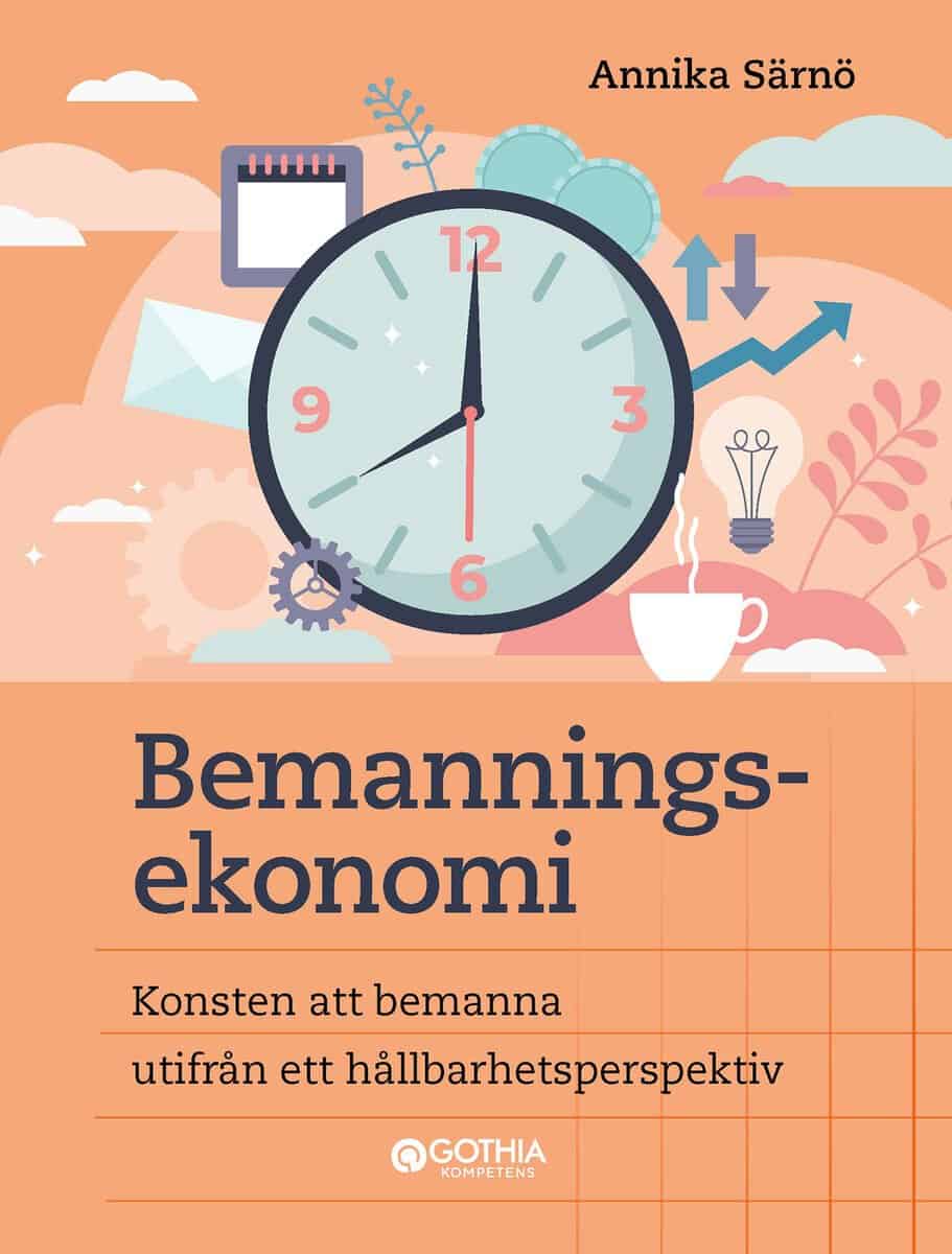 Annika Särnö : Bemanningsekonomi : konsten att bemanna utifrån ett hållbarhetsperspektiv