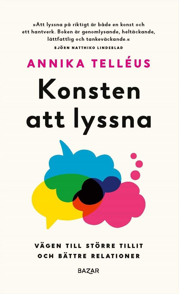 Annika Telléus : Konsten att lyssna : vägen till en större tillit och bättre relationer
