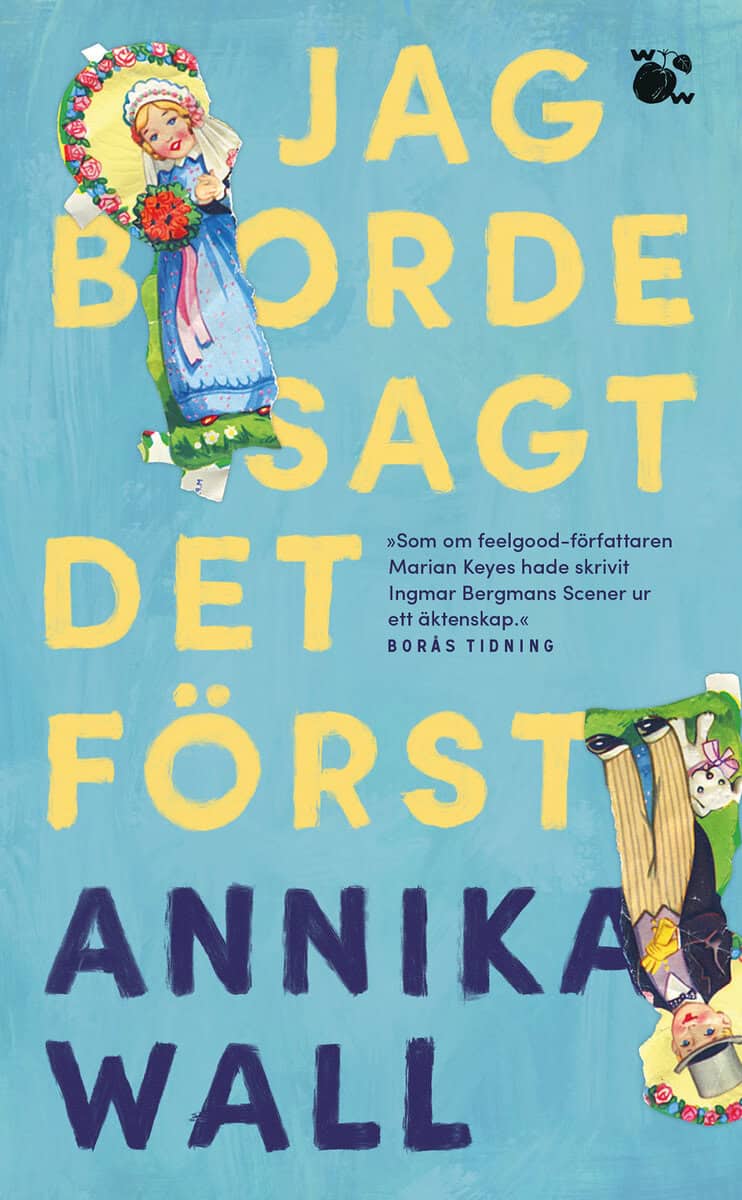 Annika Wall : Jag borde sagt det först