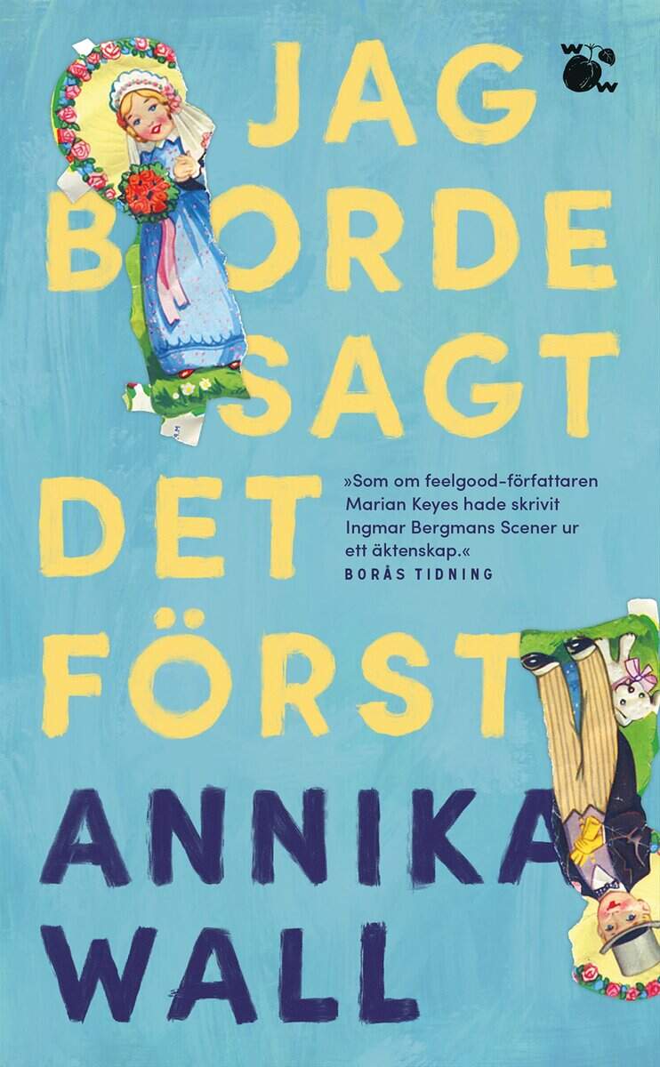 Annika Wall : Jag borde sagt det först