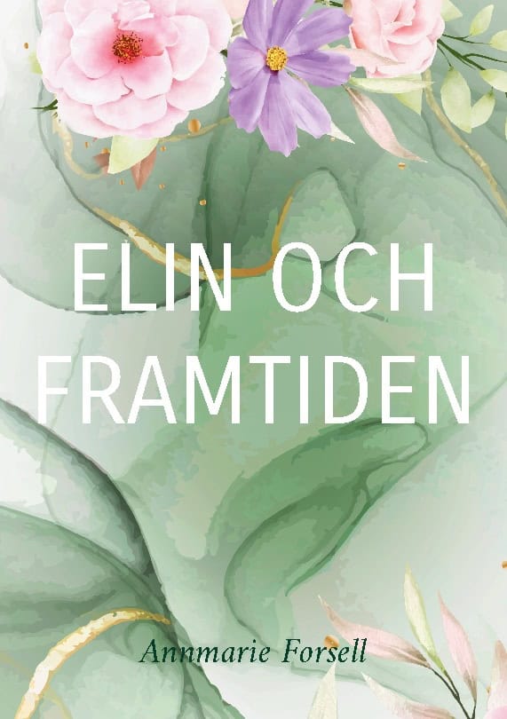 Annmarie Forsell : Elin och framtiden