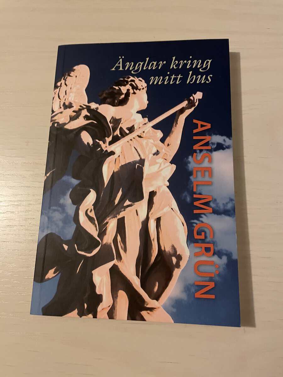 Anselm Grün : Änglar kring mitt hus en inspirationsbok
