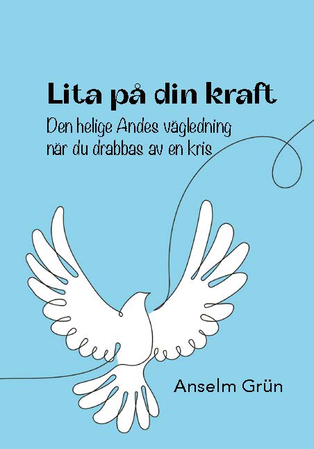 Anselm Grün : Lita på din kraft